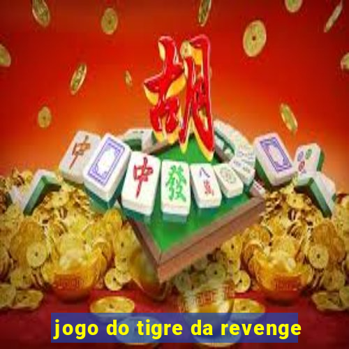 jogo do tigre da revenge